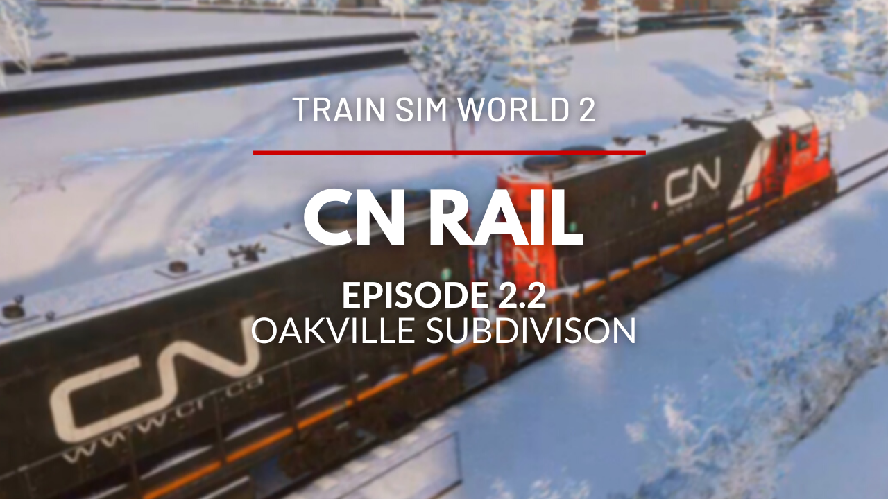 TSW2 - Episode 2.2 - CN Oakville Subdivision (A Short Freight Haul in the Winter)