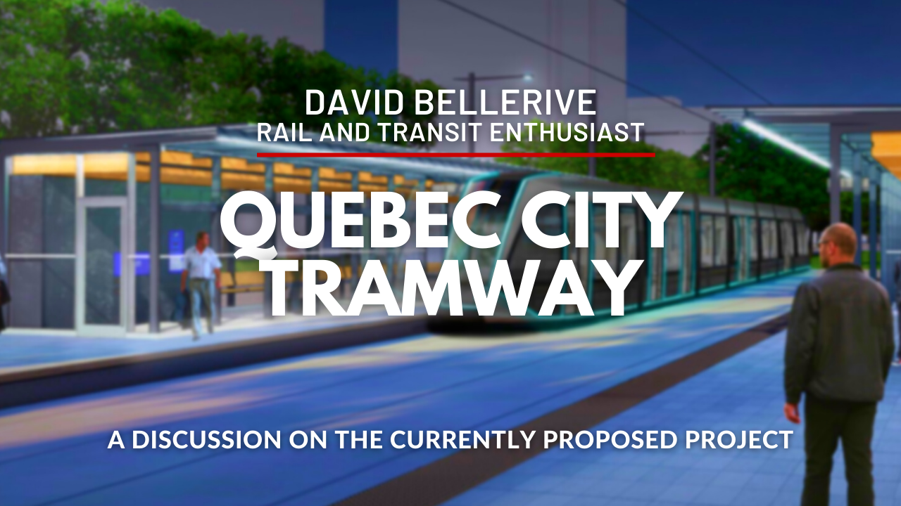 Quebec City Tramway - A Discussion on the Currently Proposed Project - January 2022