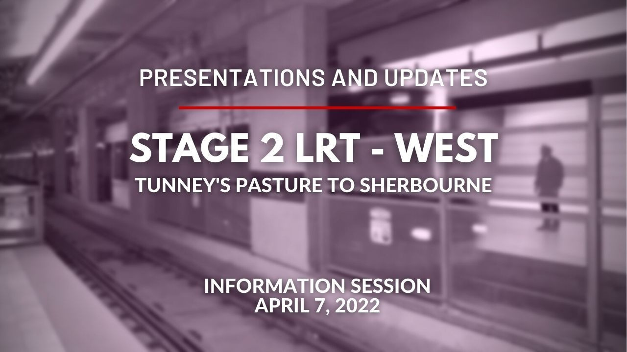Stage 2 LRT - West Extension - ​Kitchissippi Ward - Information Session - April 7, 2022