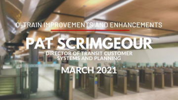 o-train-improvements-and-enhancements-with-pat-scrimgeour-director-of-transit-customer-systems-and-planning-march-2021