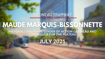 Discussing the Gatineau Tramway with Maude Marquis-Bissonnette, Mayoral Candidate - July 2021