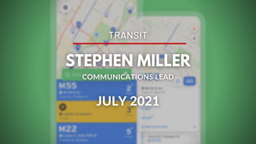 Transit app with Stephen Miller, Communications Lead - July 2021