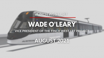 torontos-finch-west-lrt-with-wade-oleary-project-vice-president-august-2021